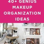 40+ Genius Makeup Organization Ideas You Should Try